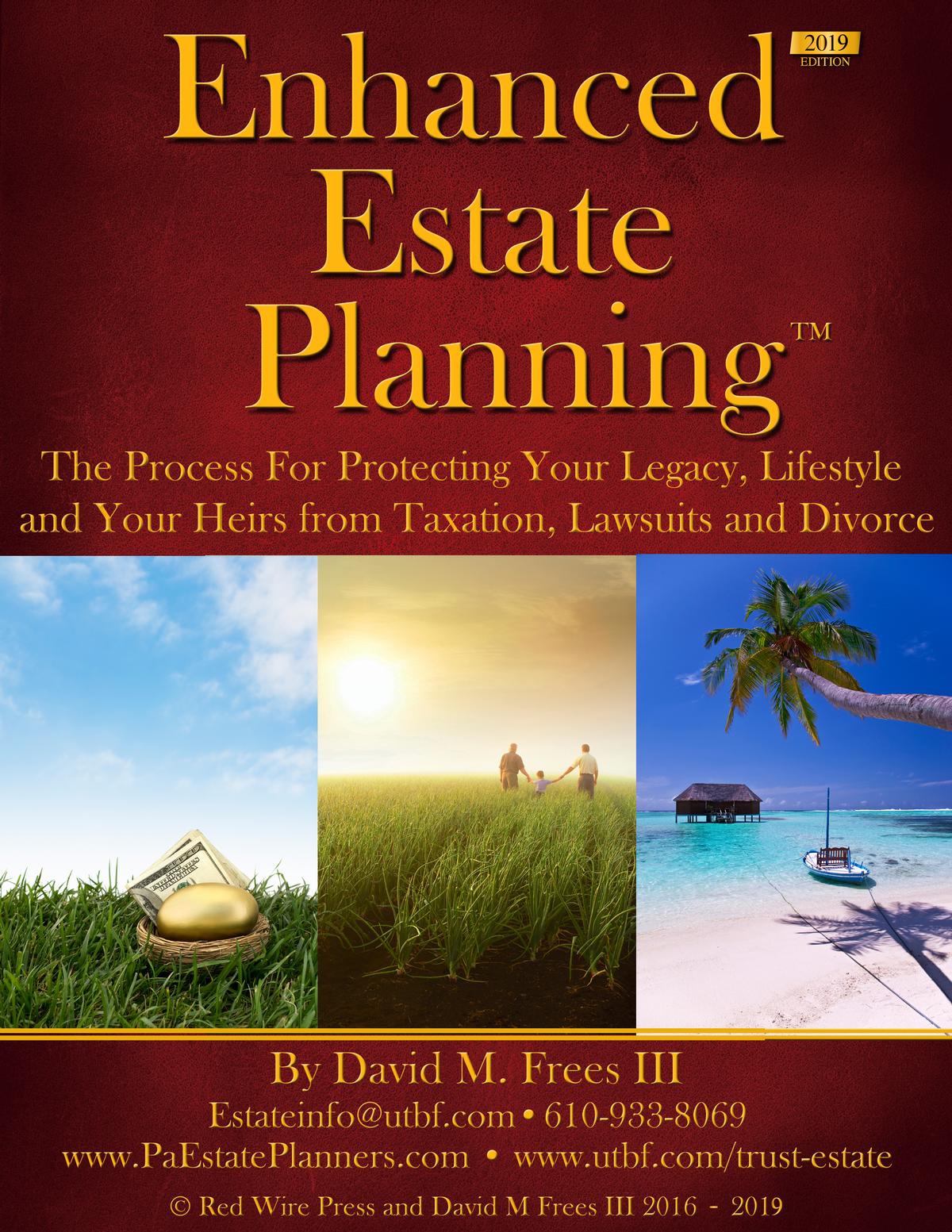 Enhanced Estate Planning: Protecting Your Legacy 2019 Ed.